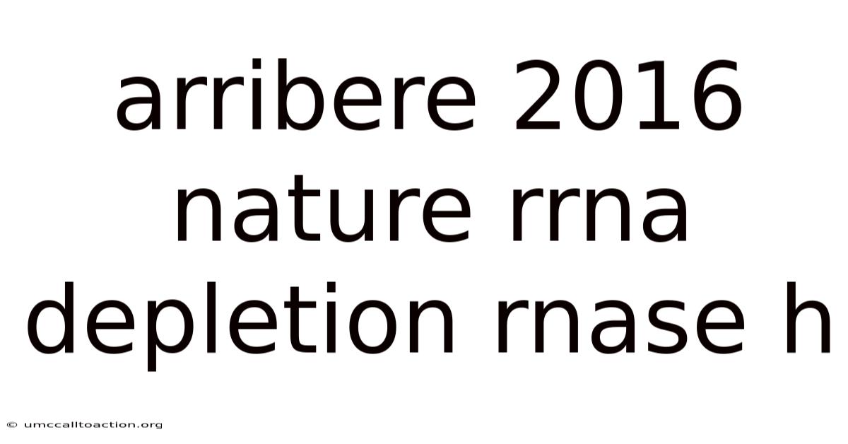 Arribere 2016 Nature Rrna Depletion Rnase H