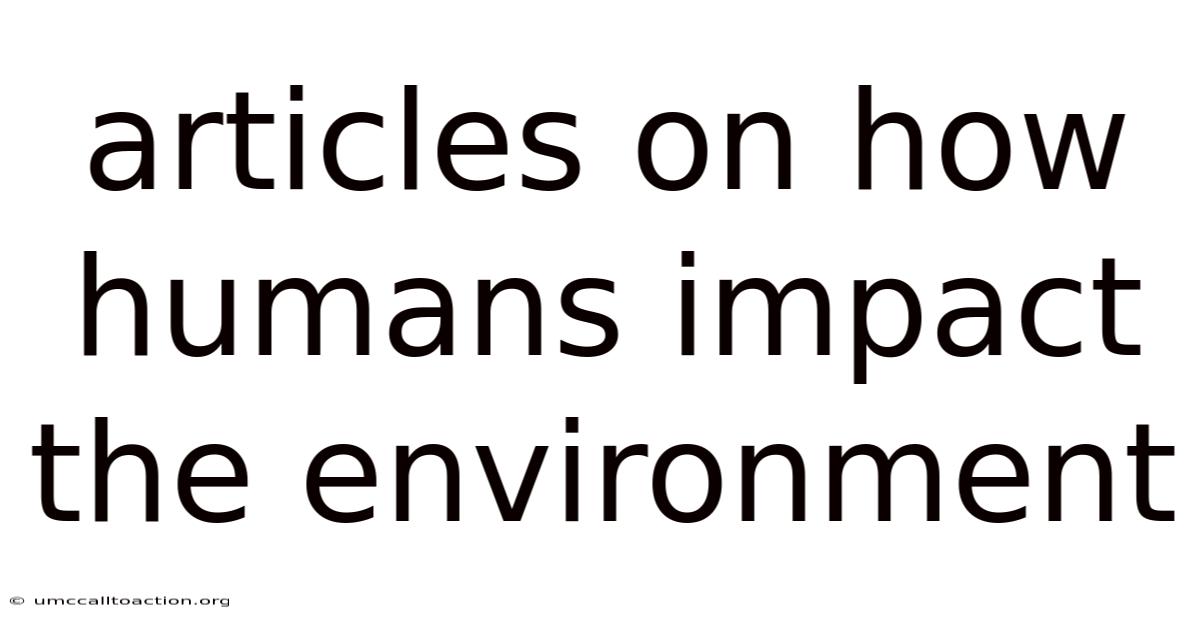 Articles On How Humans Impact The Environment