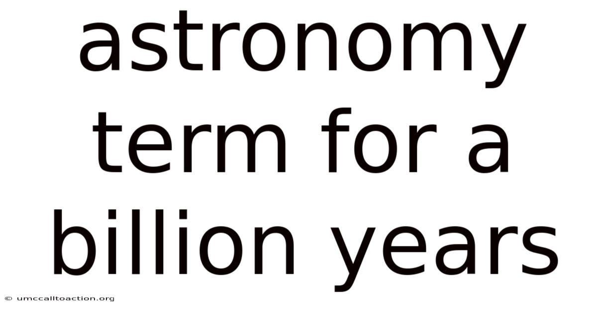 Astronomy Term For A Billion Years