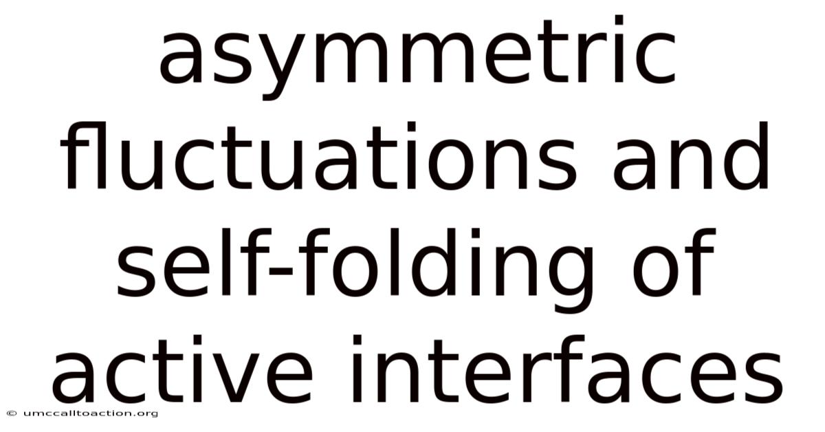 Asymmetric Fluctuations And Self-folding Of Active Interfaces