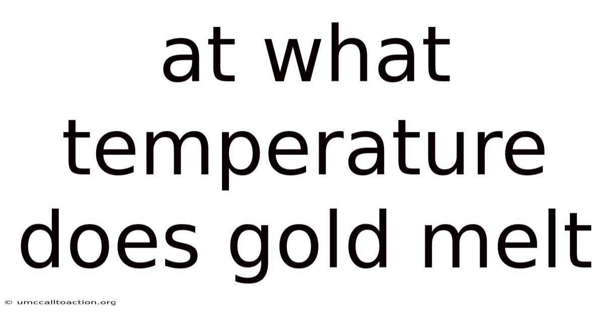 At What Temperature Does Gold Melt
