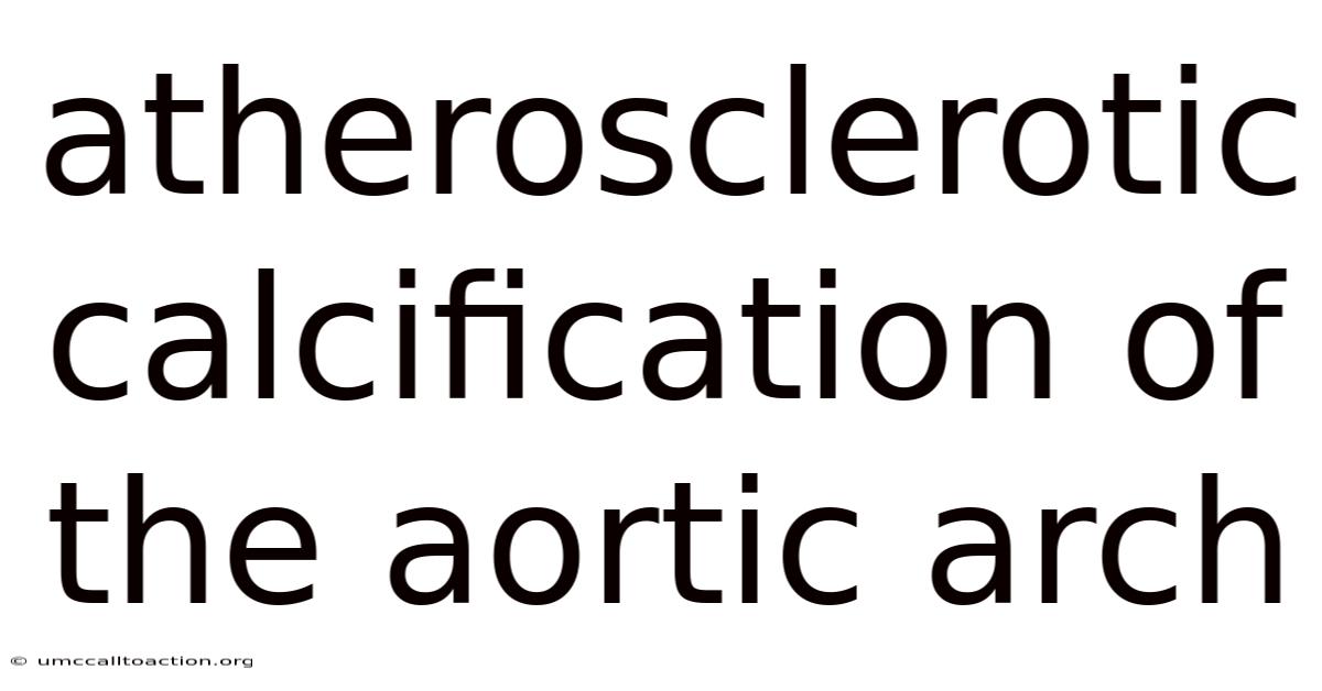 Atherosclerotic Calcification Of The Aortic Arch