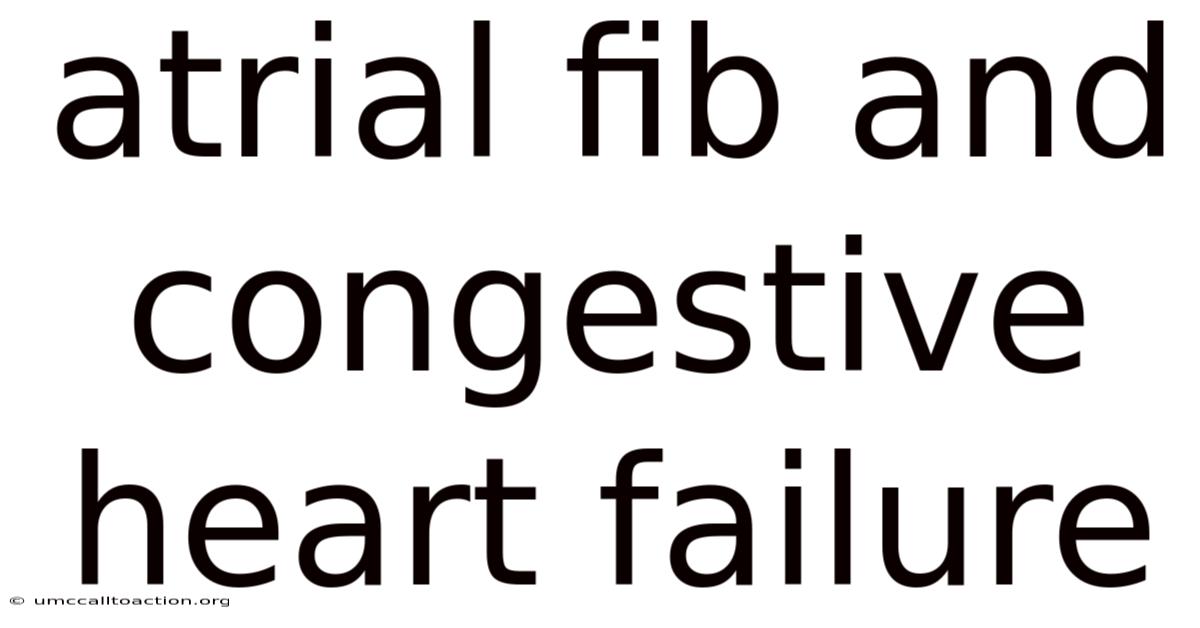 Atrial Fib And Congestive Heart Failure