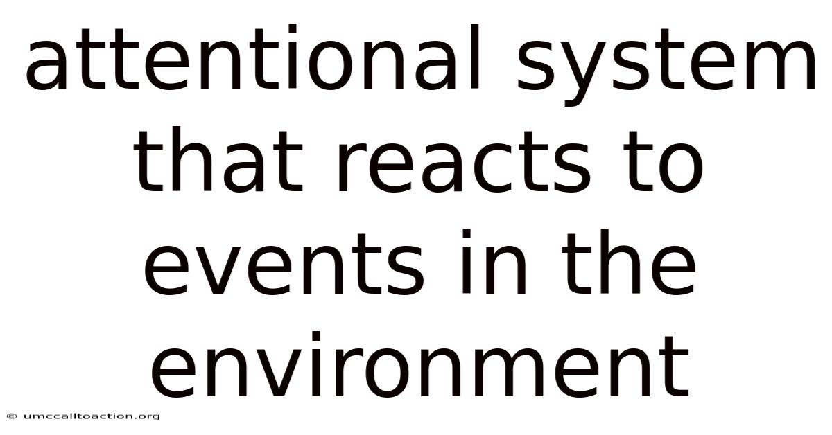 Attentional System That Reacts To Events In The Environment