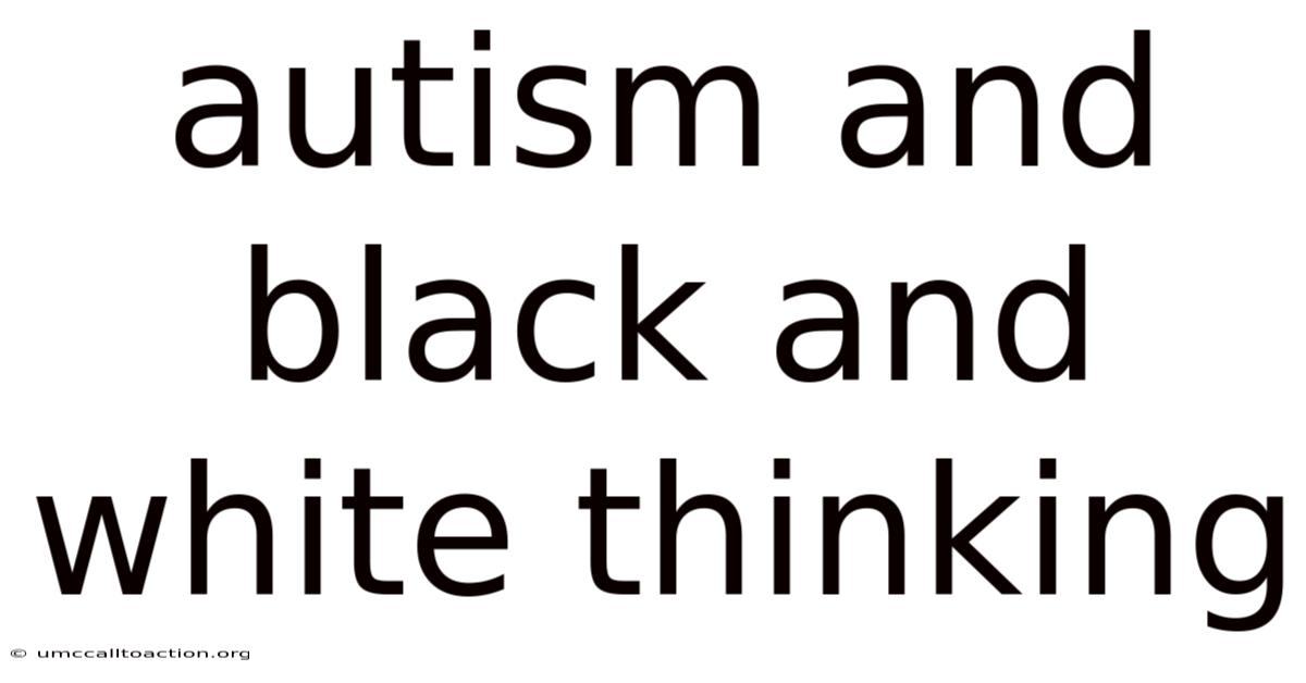 Autism And Black And White Thinking