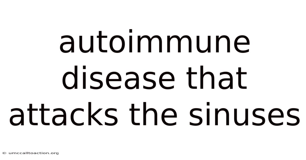Autoimmune Disease That Attacks The Sinuses