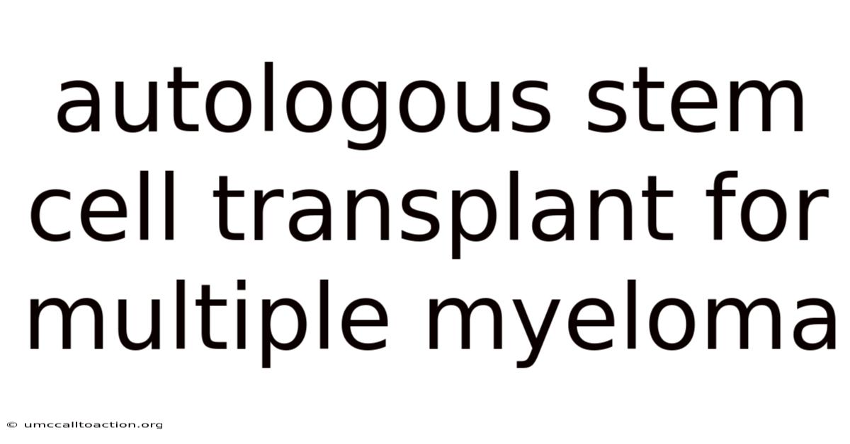 Autologous Stem Cell Transplant For Multiple Myeloma