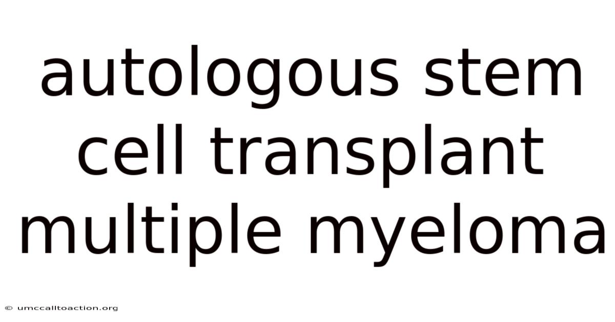 Autologous Stem Cell Transplant Multiple Myeloma