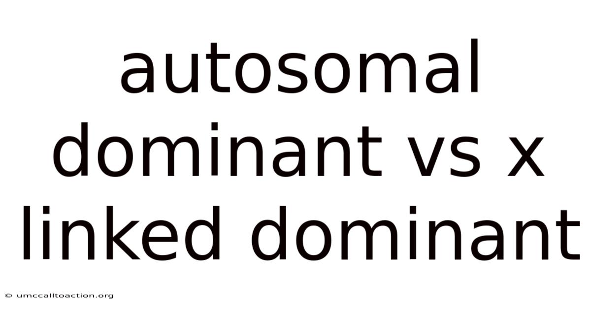 Autosomal Dominant Vs X Linked Dominant