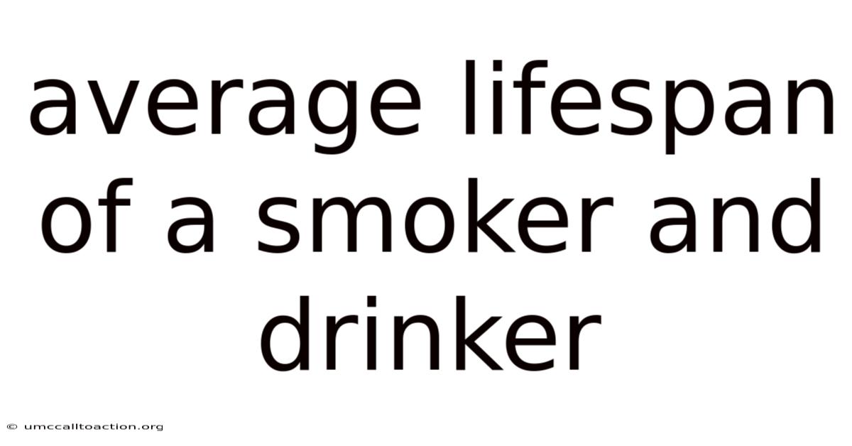 Average Lifespan Of A Smoker And Drinker