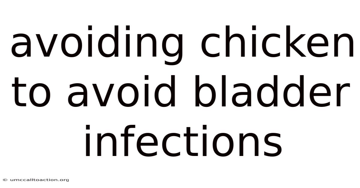 Avoiding Chicken To Avoid Bladder Infections