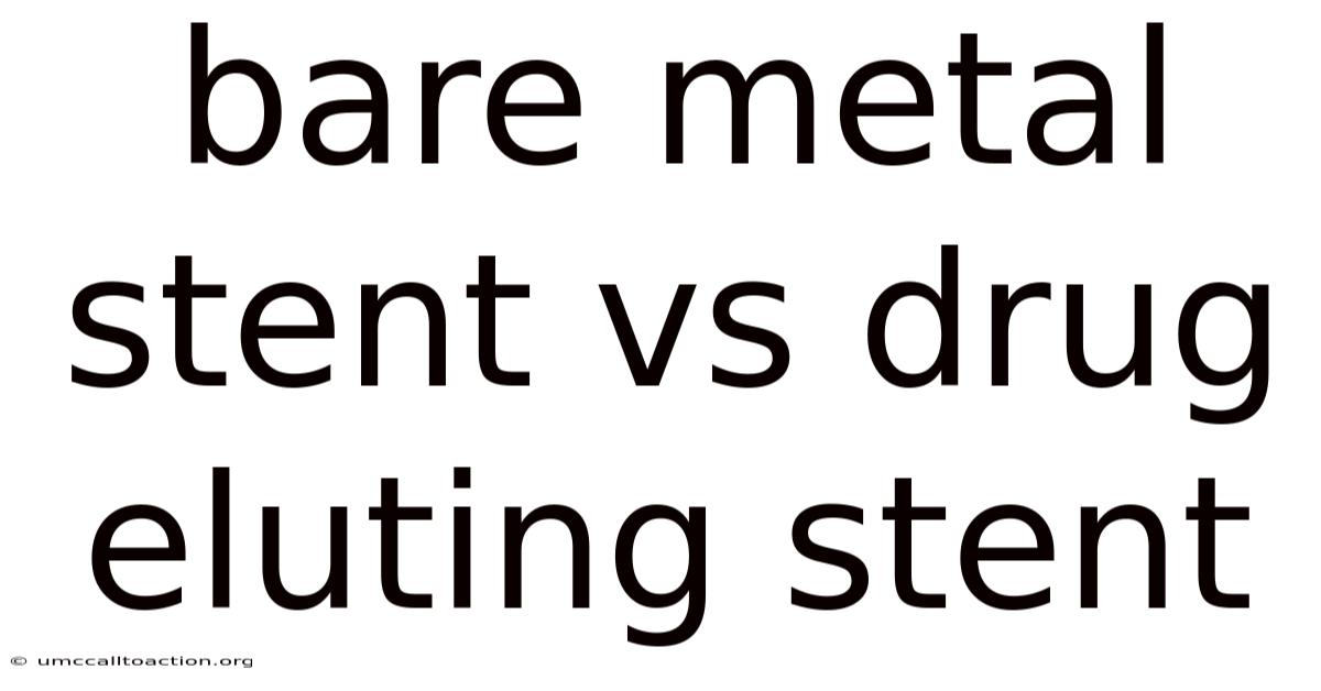 Bare Metal Stent Vs Drug Eluting Stent