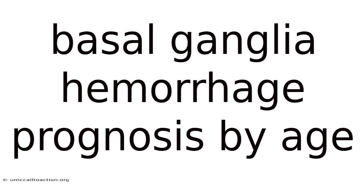 Basal Ganglia Hemorrhage Prognosis By Age