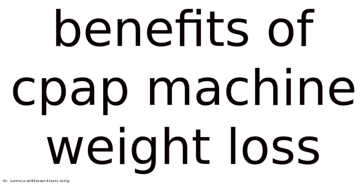 Benefits Of Cpap Machine Weight Loss