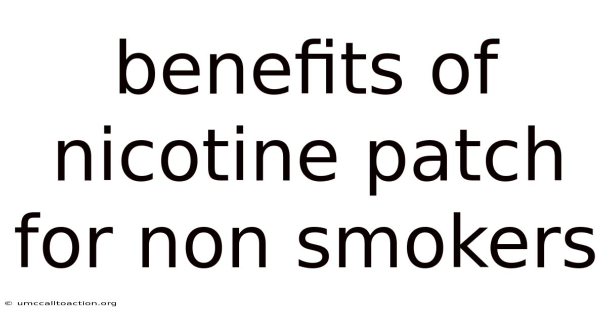 Benefits Of Nicotine Patch For Non Smokers