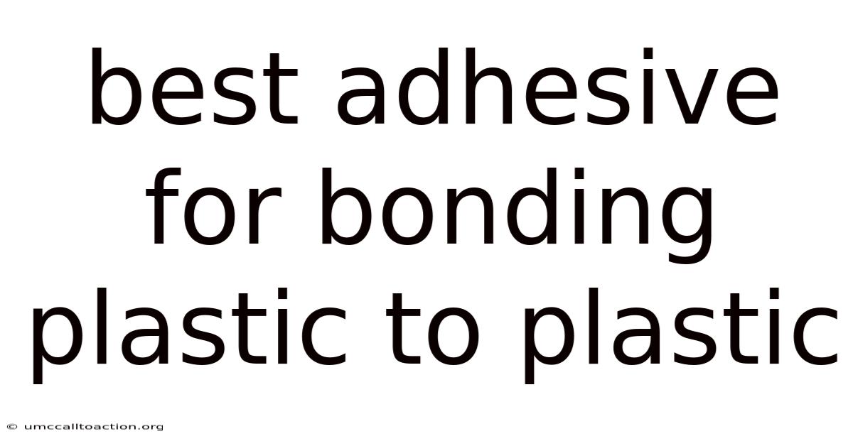 Best Adhesive For Bonding Plastic To Plastic