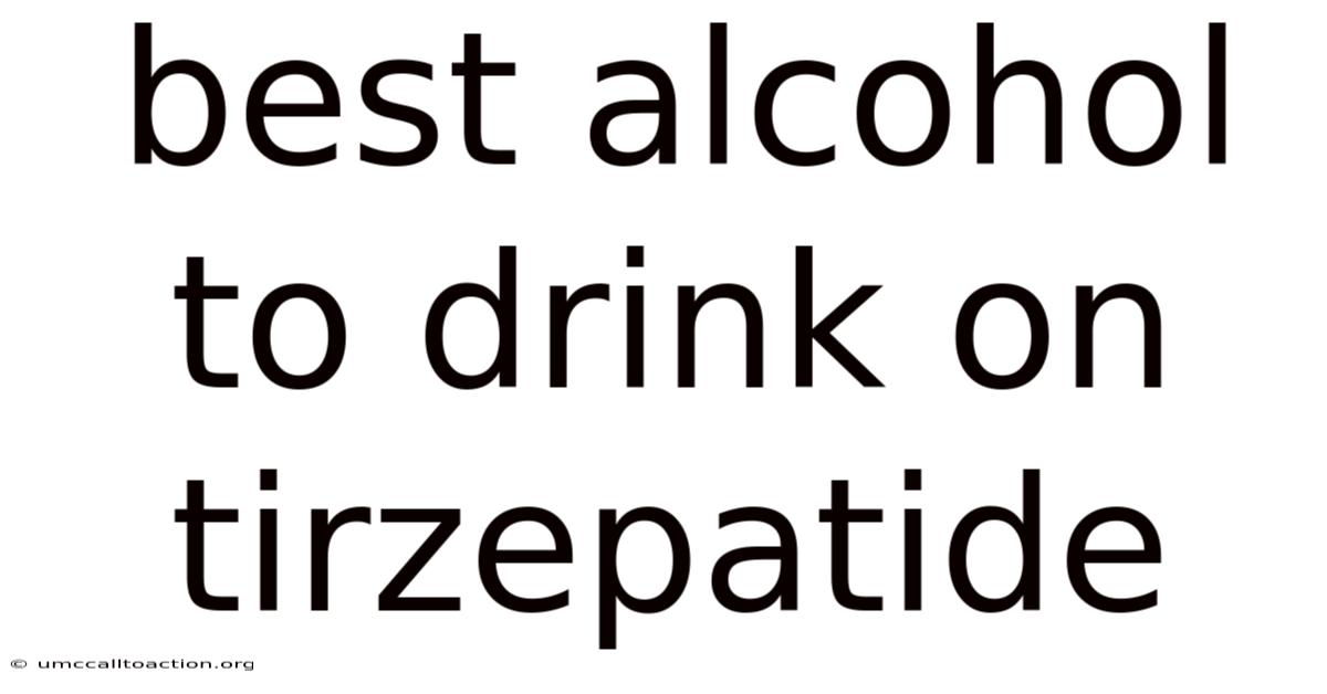 Best Alcohol To Drink On Tirzepatide
