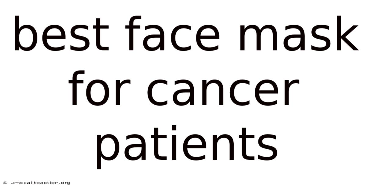 Best Face Mask For Cancer Patients