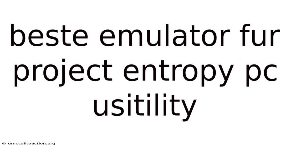Beste Emulator Fur Project Entropy Pc Usitility