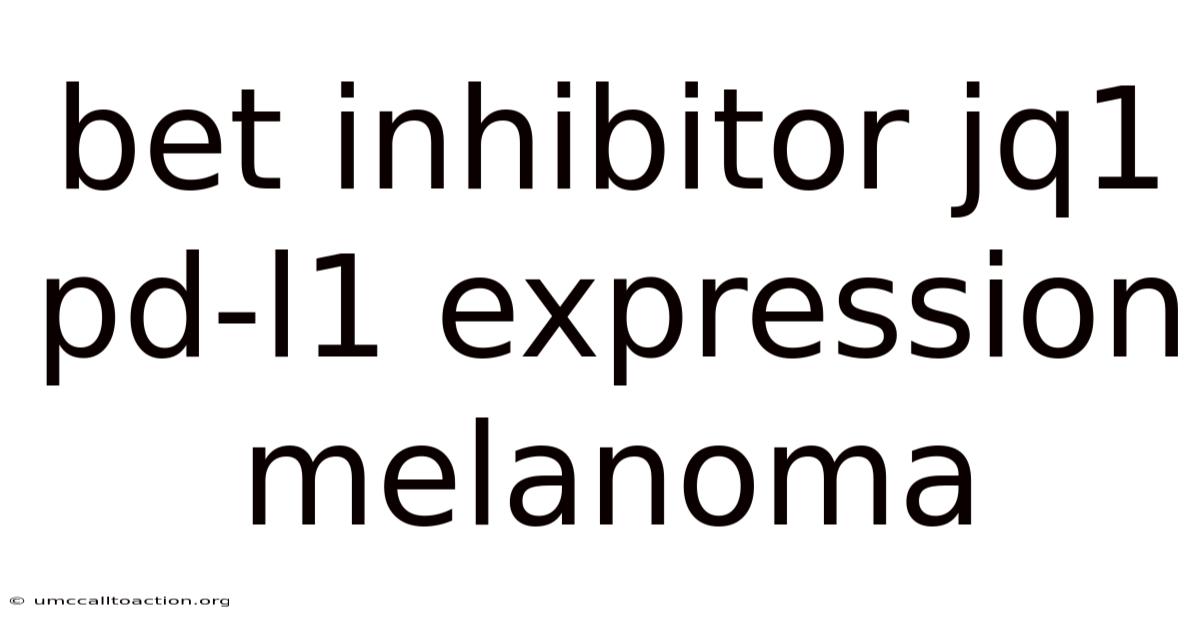 Bet Inhibitor Jq1 Pd-l1 Expression Melanoma