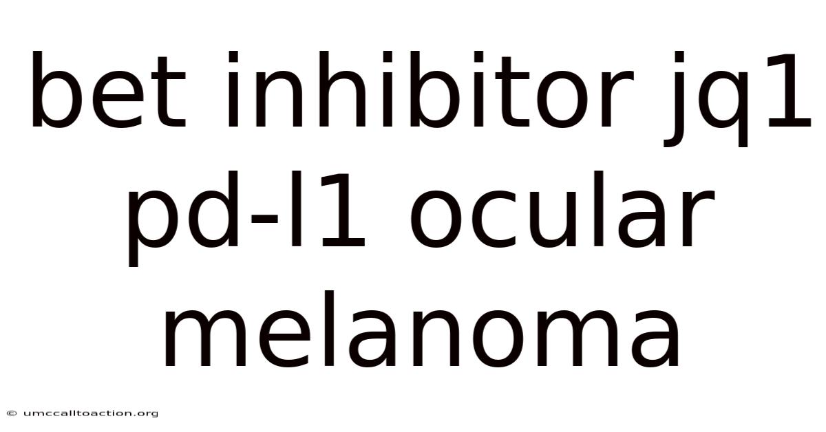 Bet Inhibitor Jq1 Pd-l1 Ocular Melanoma