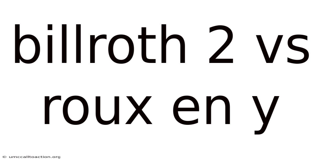 Billroth 2 Vs Roux En Y