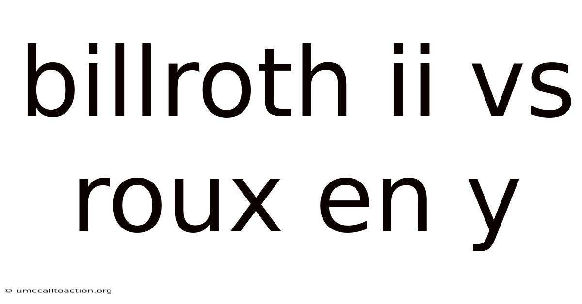 Billroth Ii Vs Roux En Y
