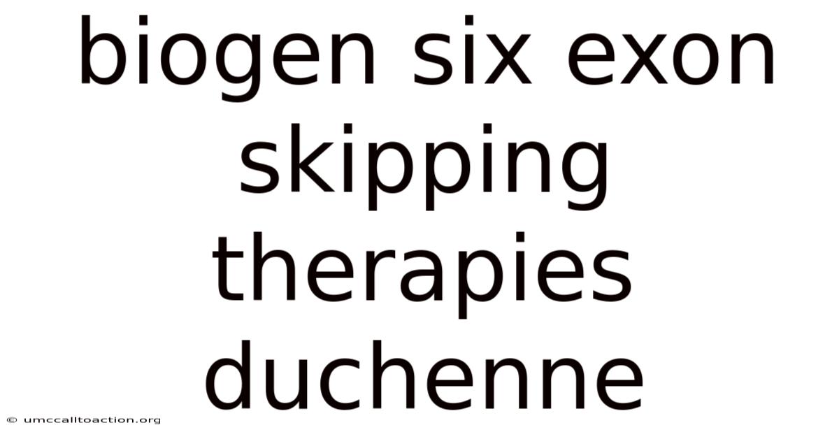 Biogen Six Exon Skipping Therapies Duchenne