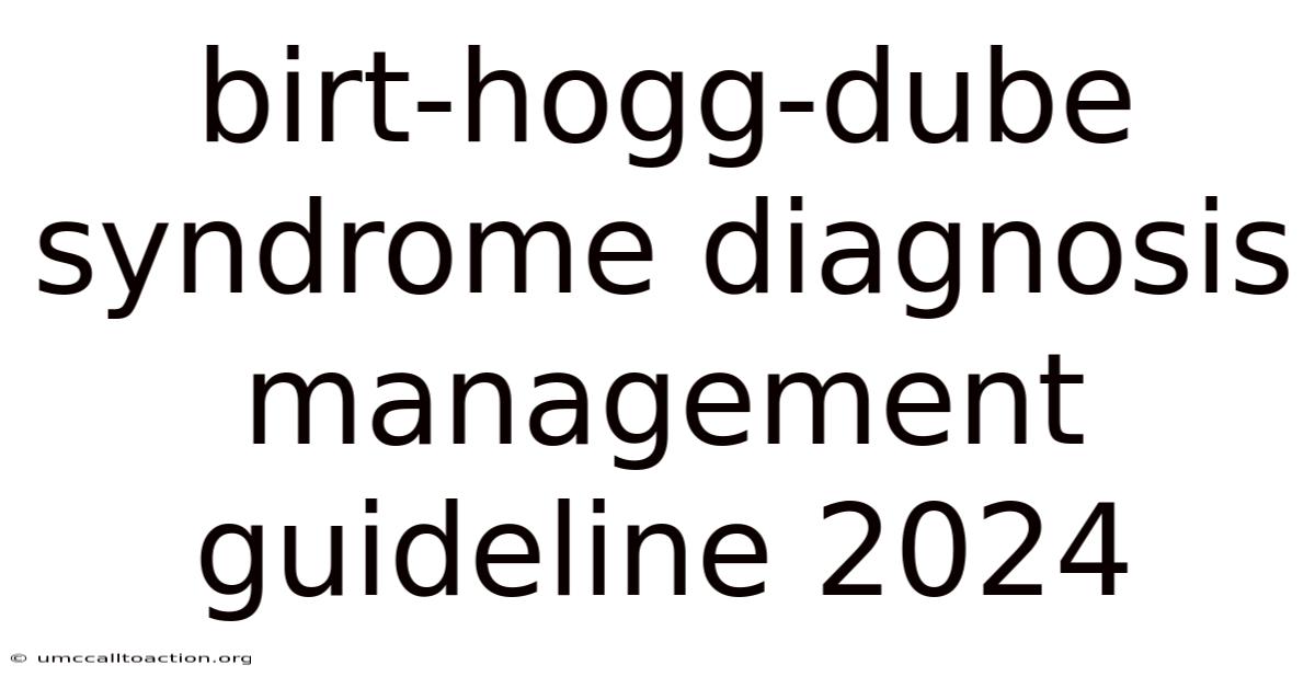 Birt-hogg-dube Syndrome Diagnosis Management Guideline 2024