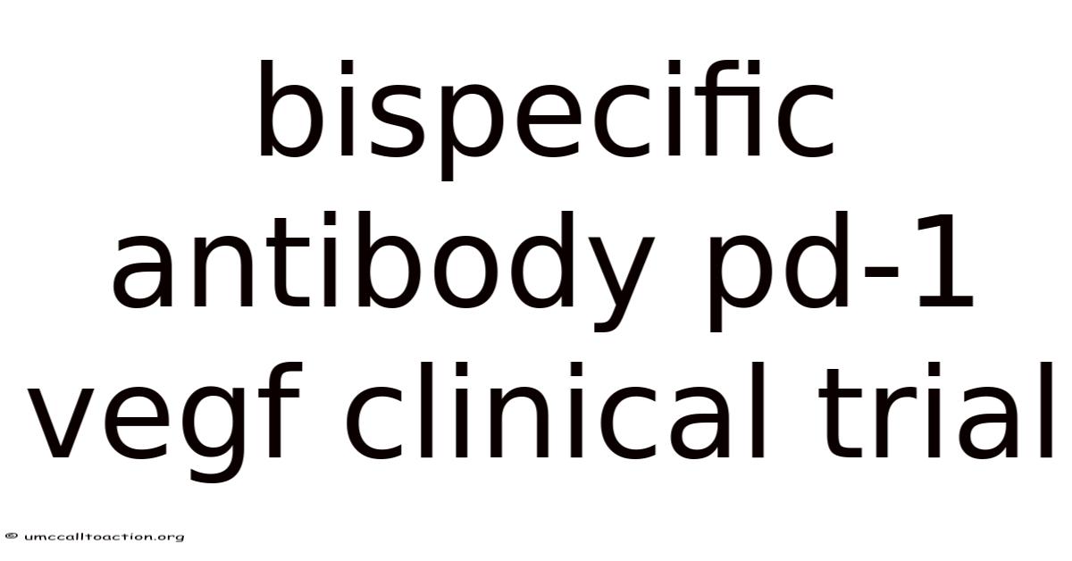 Bispecific Antibody Pd-1 Vegf Clinical Trial