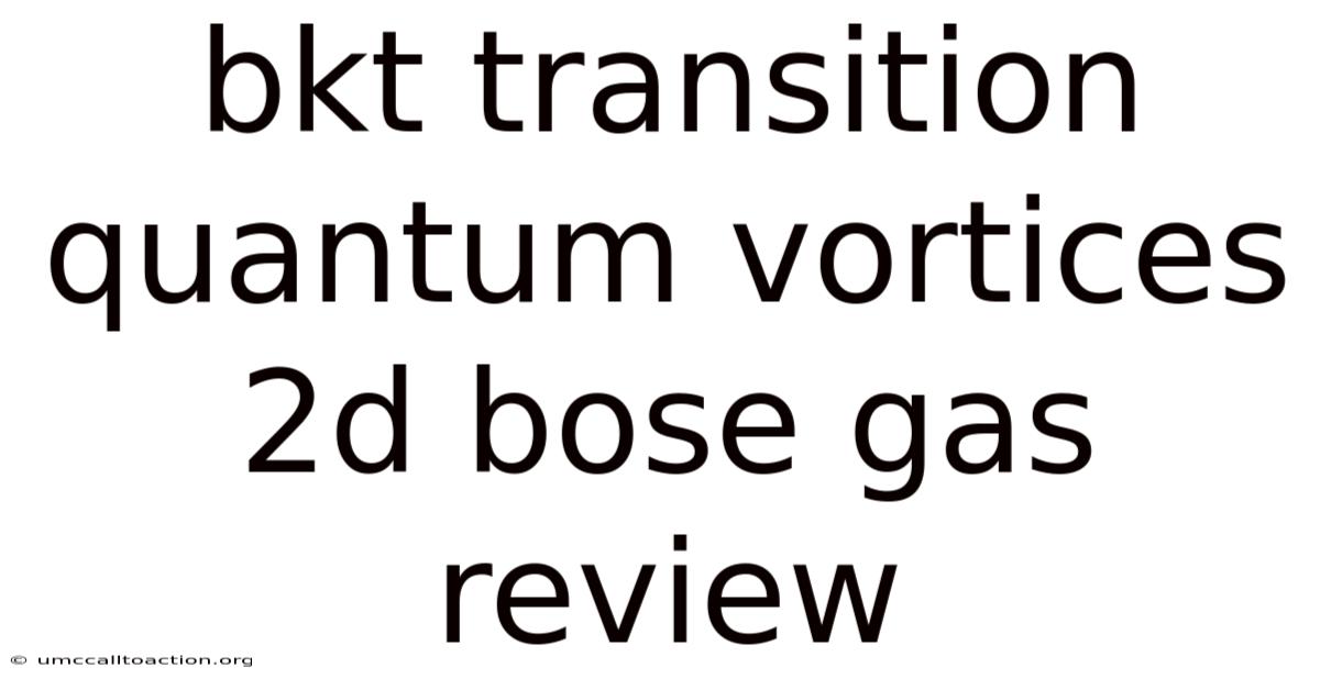 Bkt Transition Quantum Vortices 2d Bose Gas Review