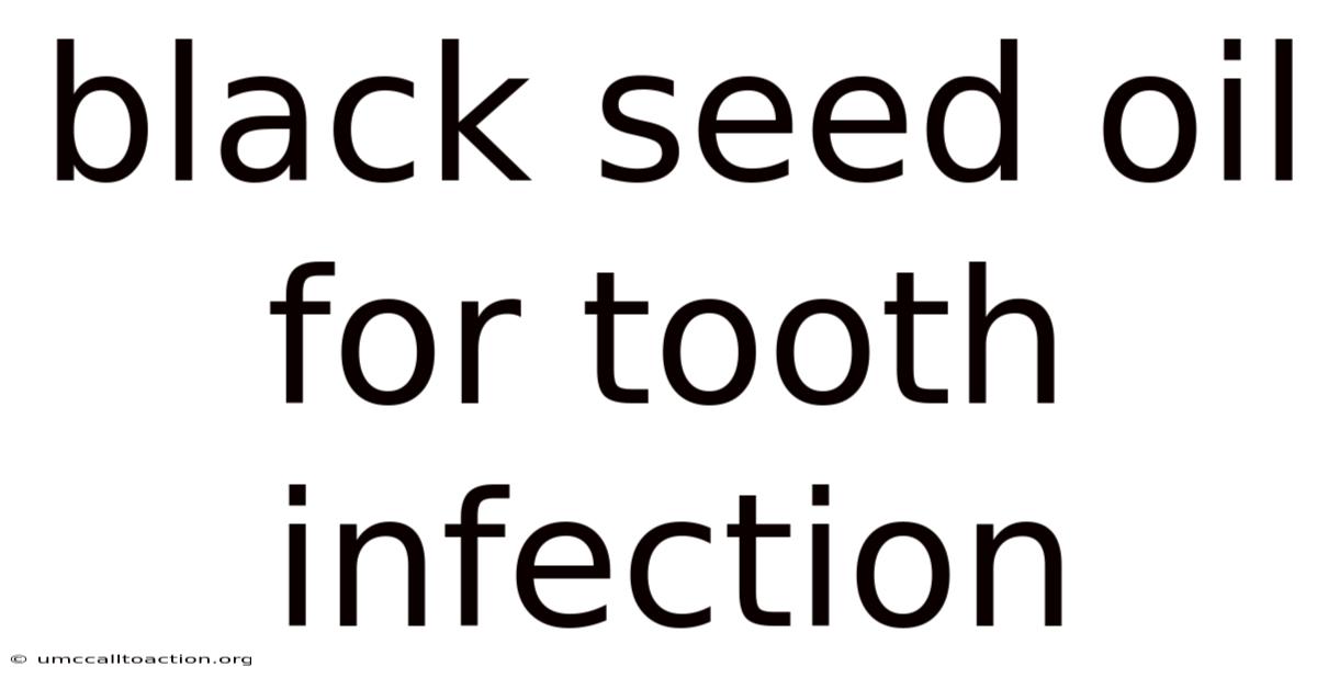 Black Seed Oil For Tooth Infection