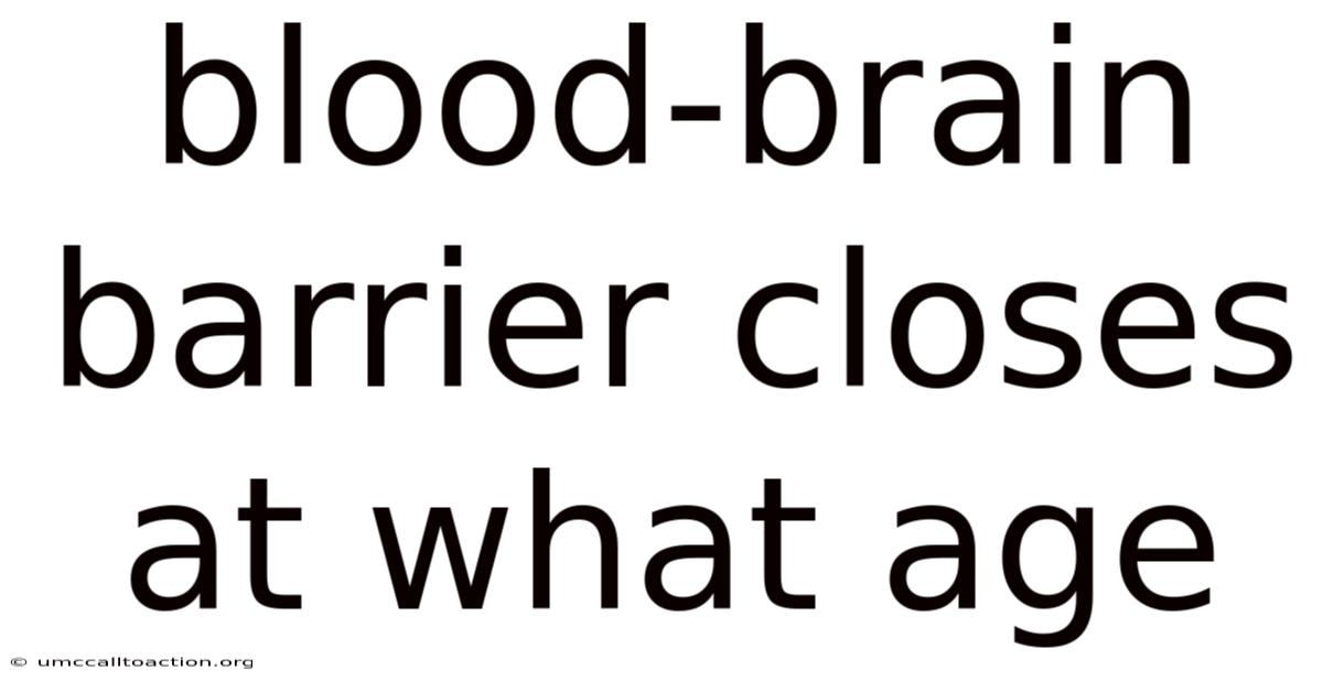 Blood-brain Barrier Closes At What Age