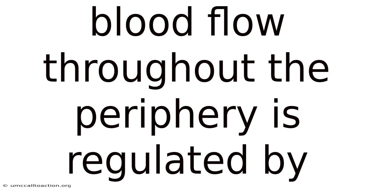 Blood Flow Throughout The Periphery Is Regulated By