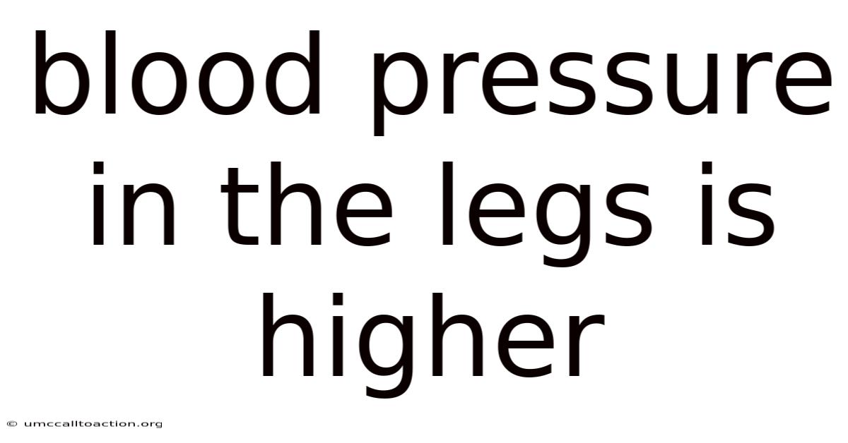 Blood Pressure In The Legs Is Higher