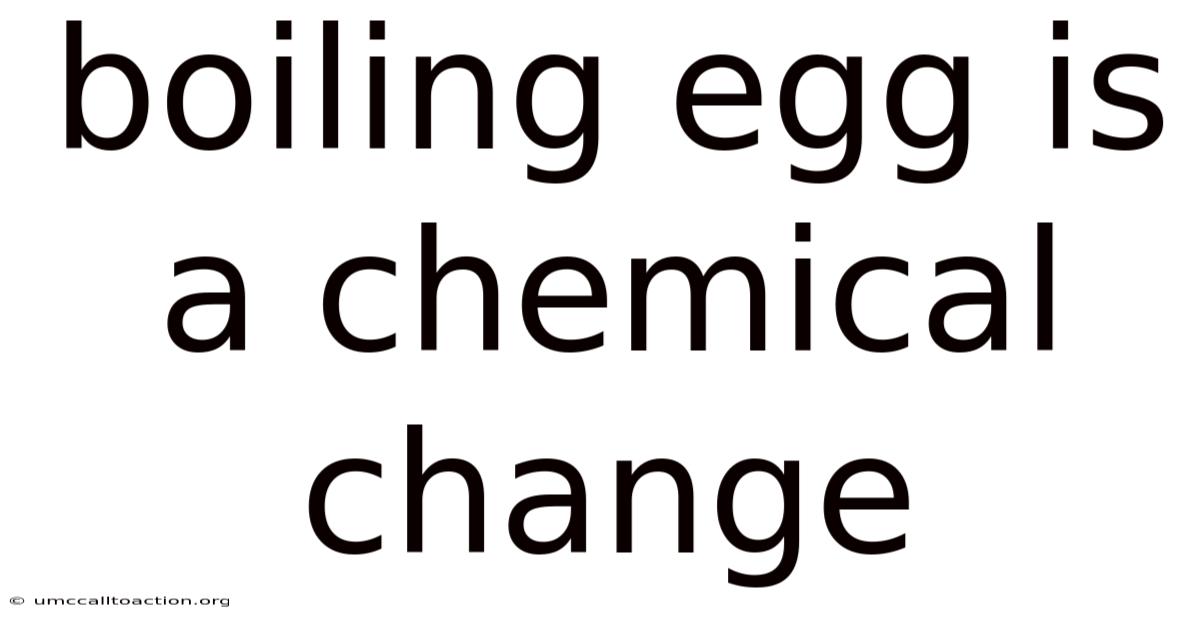 Boiling Egg Is A Chemical Change