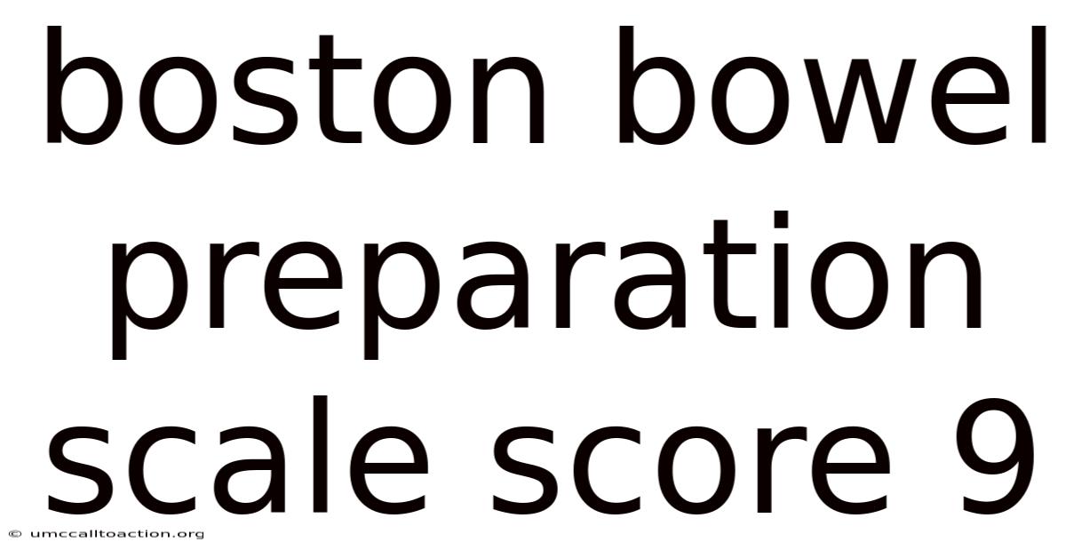 Boston Bowel Preparation Scale Score 9