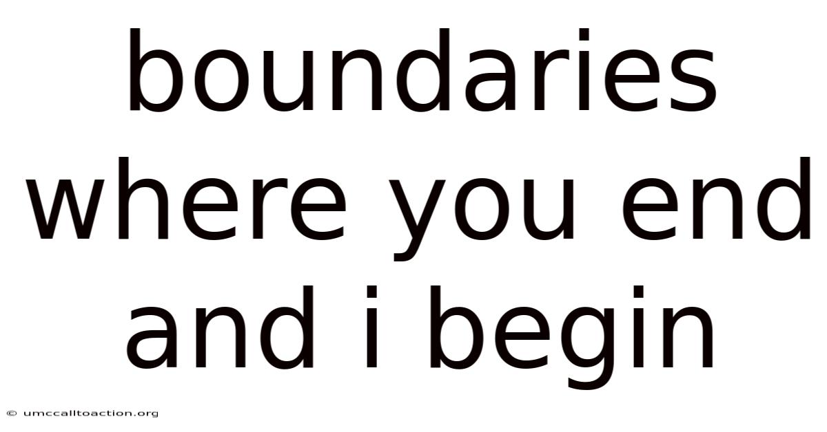 Boundaries Where You End And I Begin