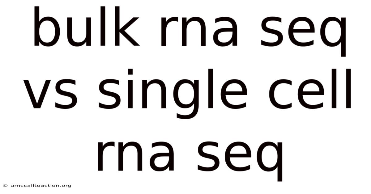 Bulk Rna Seq Vs Single Cell Rna Seq