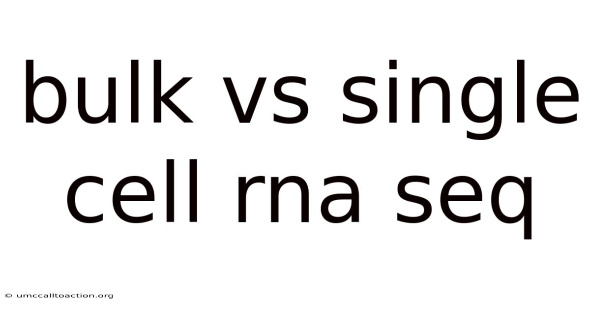 Bulk Vs Single Cell Rna Seq