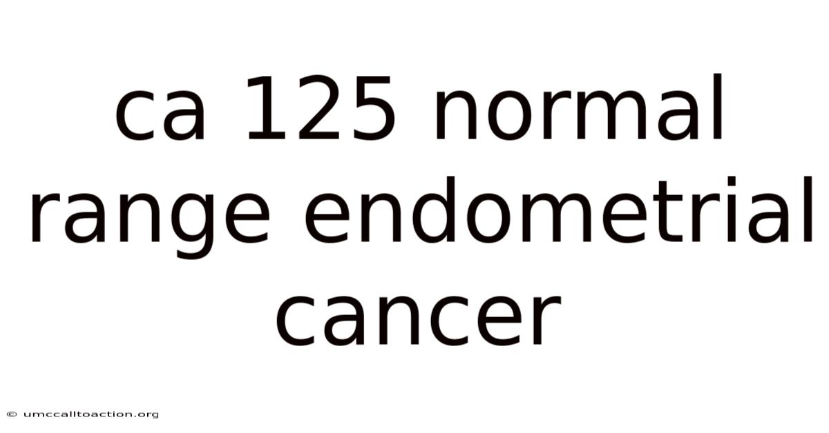 Ca 125 Normal Range Endometrial Cancer