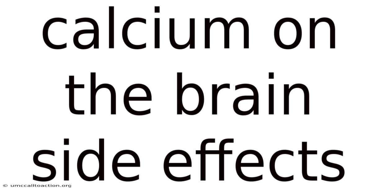 Calcium On The Brain Side Effects