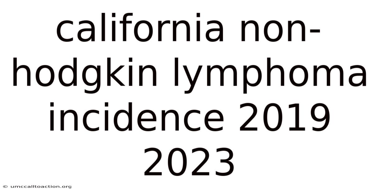 California Non-hodgkin Lymphoma Incidence 2019 2023
