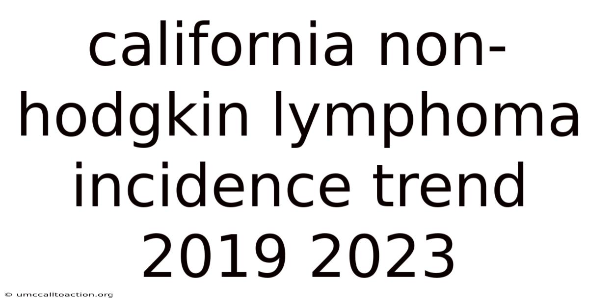 California Non-hodgkin Lymphoma Incidence Trend 2019 2023