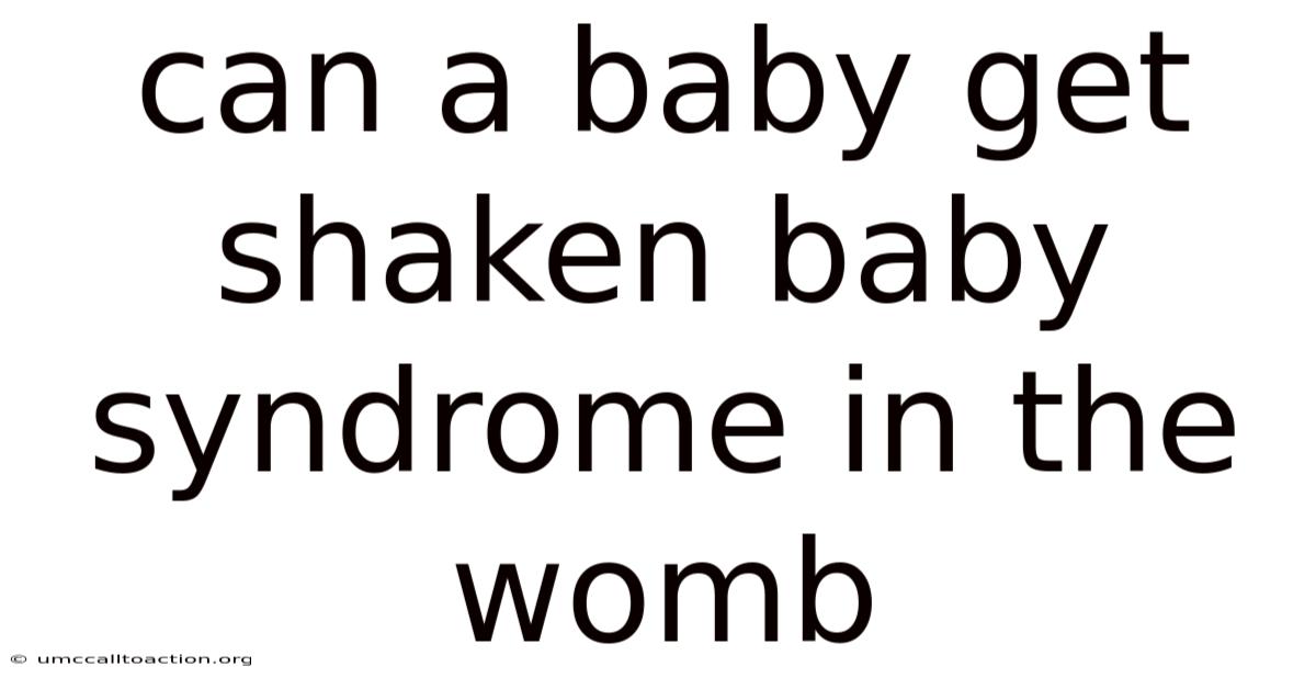 Can A Baby Get Shaken Baby Syndrome In The Womb