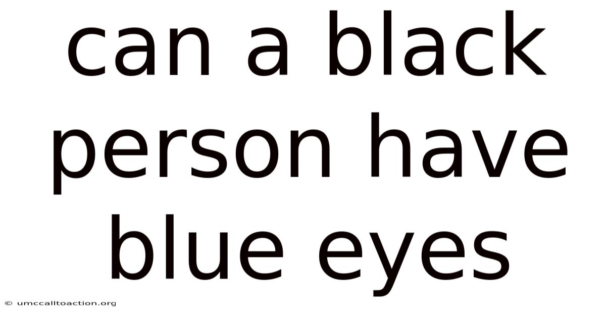 Can A Black Person Have Blue Eyes