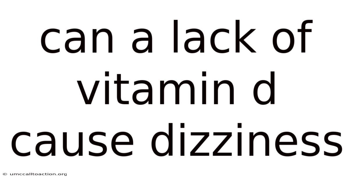 Can A Lack Of Vitamin D Cause Dizziness
