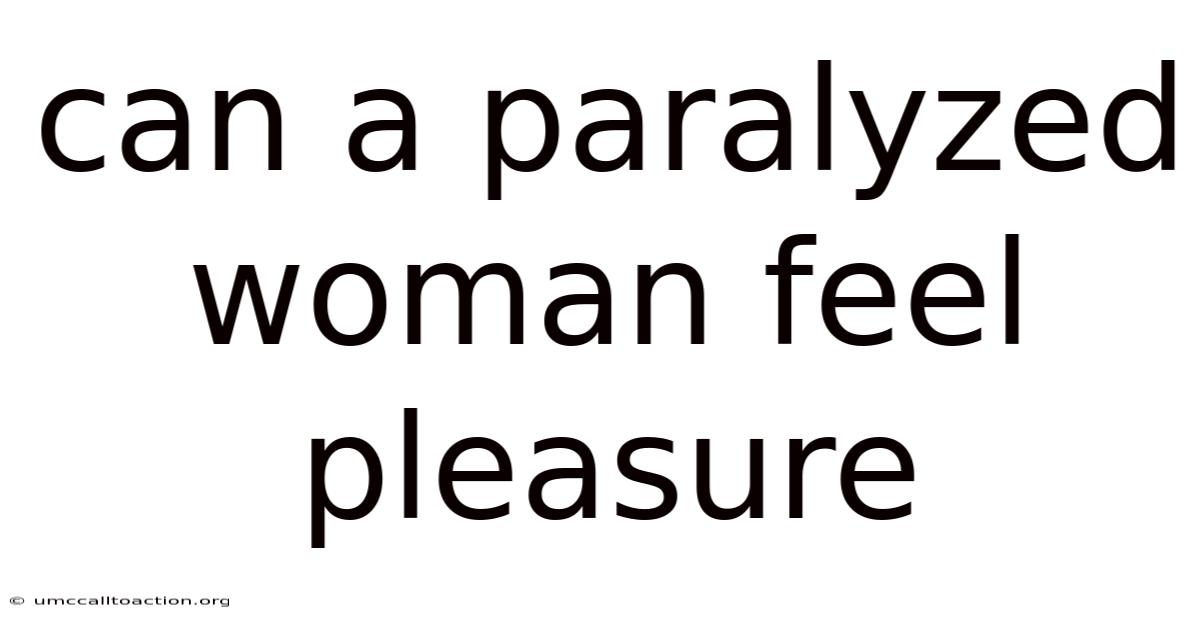 Can A Paralyzed Woman Feel Pleasure