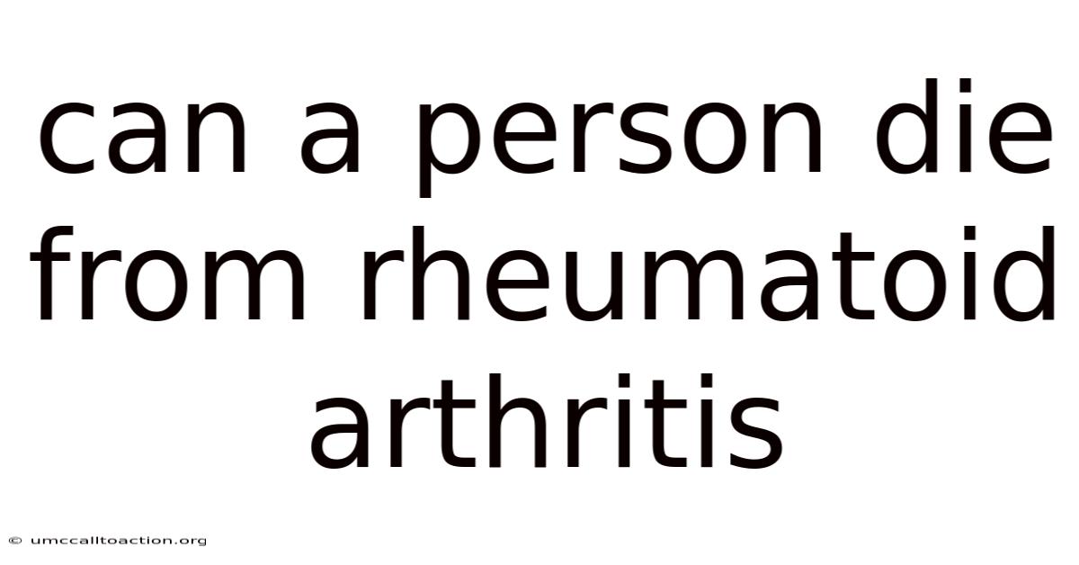 Can A Person Die From Rheumatoid Arthritis