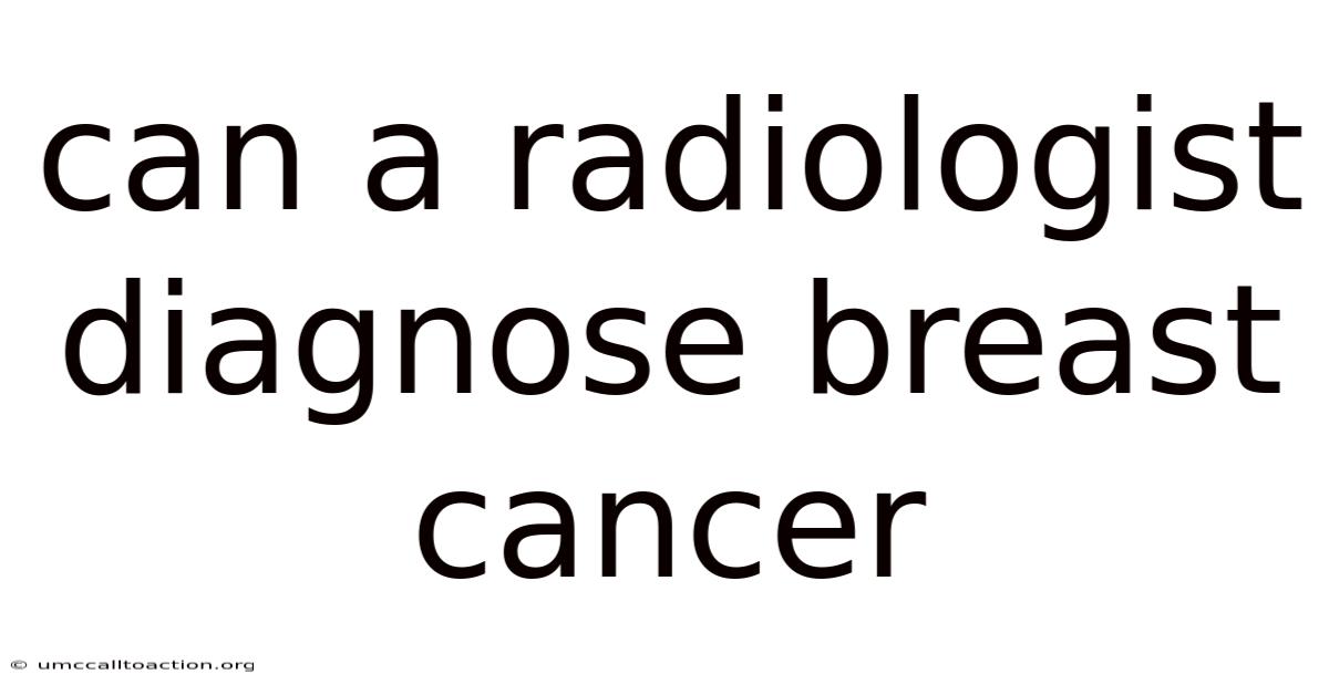 Can A Radiologist Diagnose Breast Cancer